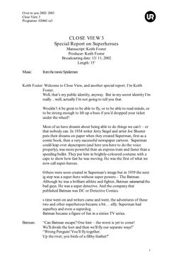 CLOSE VIEW 3 Special Report on Superheroes Manuscript: Keith Foster Producer: Keith Foster Broadcasting Date: 13/11, 2002 Length: 15’