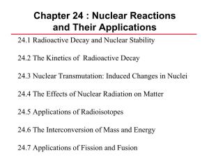 Chapter 24 : Nuclear Reactions and Their Applications 24.1 Radioactive Decay and Nuclear Stability