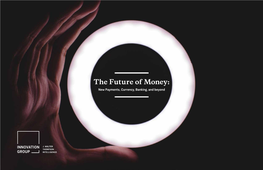 The Future of Money: New Payments, Currency, Banking, and Beyond INTRODUCTION the FUTURE of MONEY 2