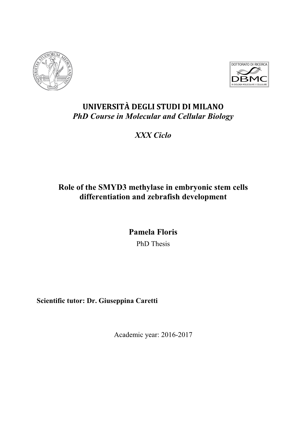 UNIVERSITÀ DEGLI STUDI DI MILANO Phd Course in Molecular and Cellular Biology XXX Ciclo Role of the SMYD3 Methylase in Embryoni