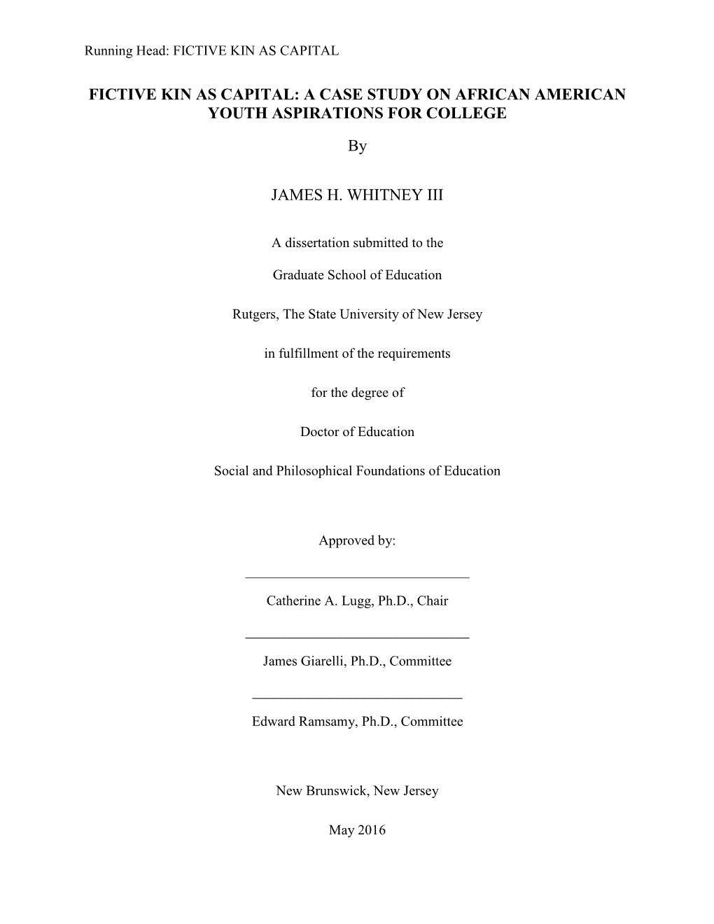 FICTIVE KIN AS CAPITAL: a CASE STUDY on AFRICAN AMERICAN YOUTH ASPIRATIONS for COLLEGE by JAMES H. WHITNEY III Dissertation Chair: Catherine A