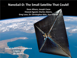 Nanosail-D: the Small Satellite That Could! Dean Alhorn, Joseph Casas Elwood Agasid, Charles Adams, Greg Laue, Dr