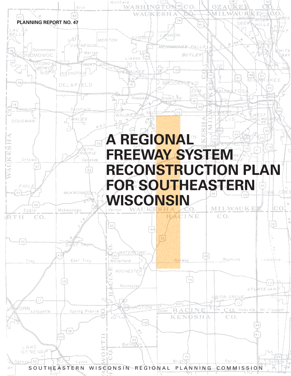 A Regional Freeway System Reconstruction Plan for Southeastern Wisconsin