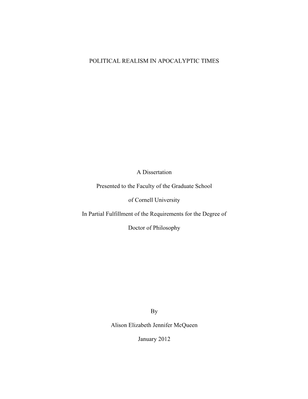 POLITICAL REALISM in APOCALYPTIC TIMES a Dissertation Presented to the Faculty of the Graduate School of Cornell University in P