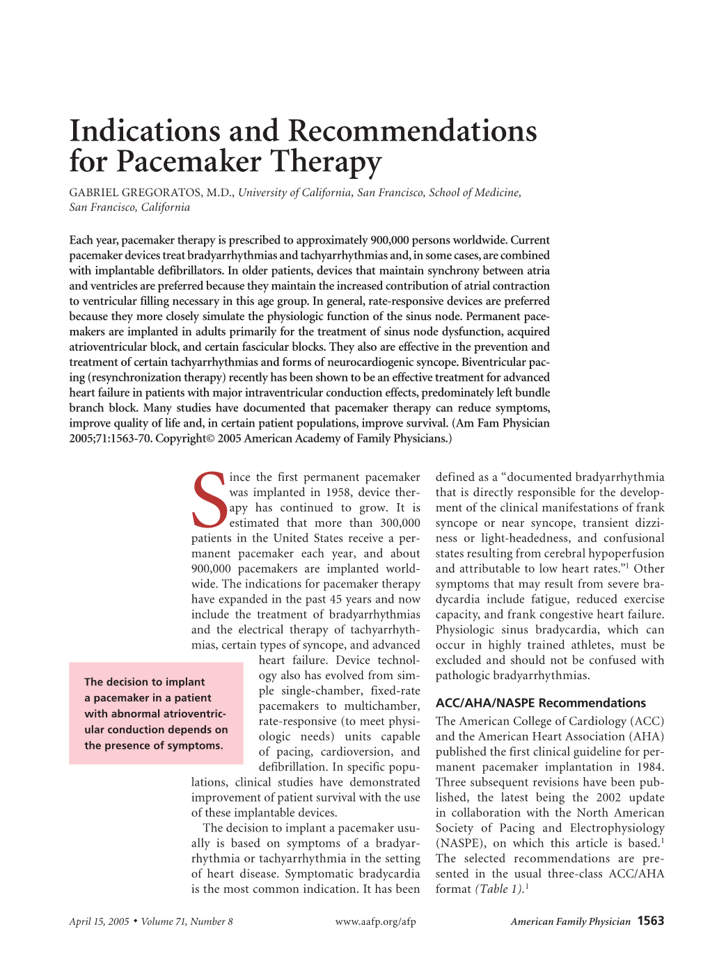 Indications and Recommendations for Pacemaker Therapy GABRIEL GREGORATOS, M.D., University of California, San Francisco, School of Medicine, San Francisco, California