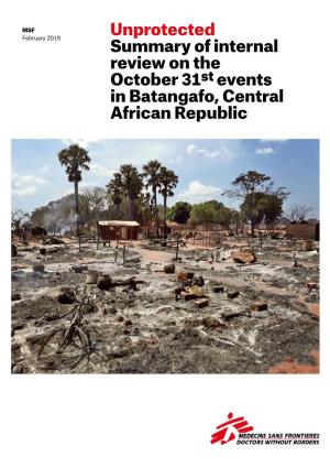 MSF: Unprotected: Summary of Internal Review on the October 31St Events in Batangafo, Central African Republic