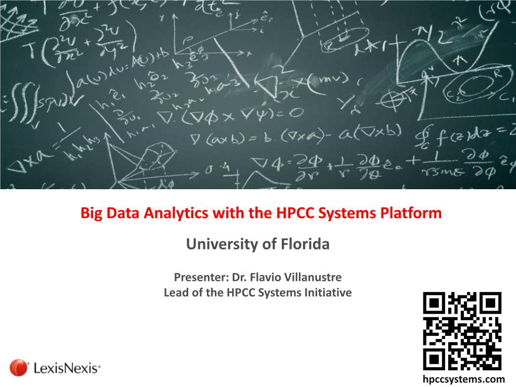 Big Data Analytics with the HPCC Systems Platform University of Florida