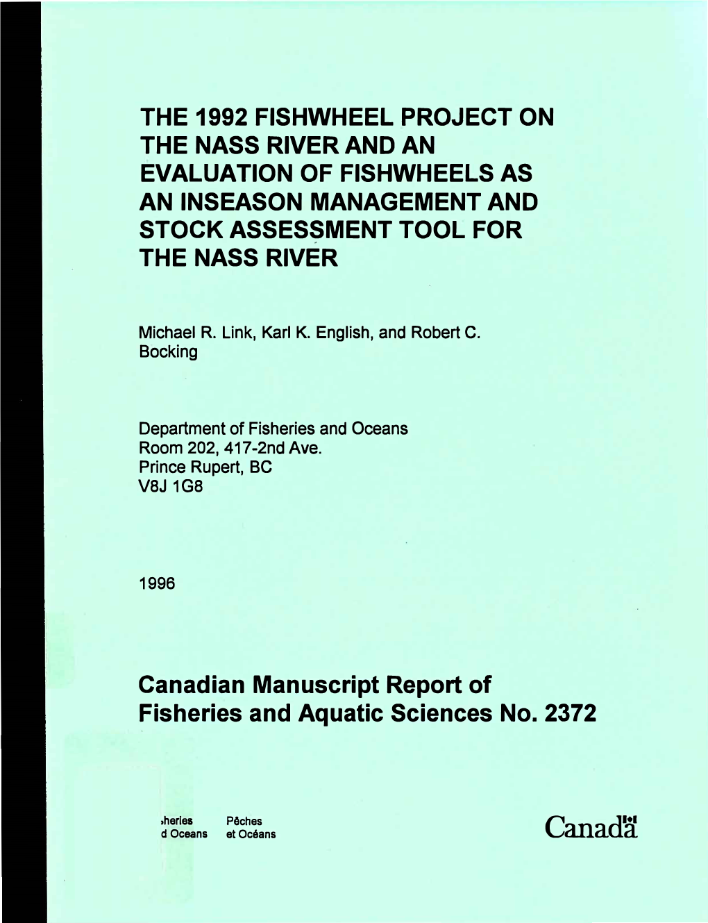 The 1992 Fishwheel Project on the Nass River and an Evaluation of Fishwheels As an Inseason Management and Stockassessment Toolfor the Nass River