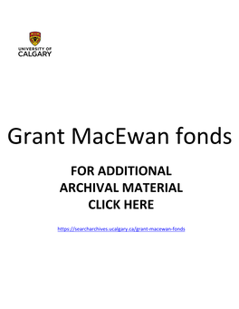 Grant Macewan Fonds for ADDITIONAL ARCHIVAL MATERIAL CLICK HERE