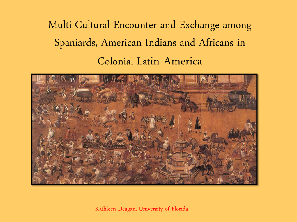 Multi-Cultural Encounter and Exchange Among Spaniards, American Indians and Africans in Colonial Latin America