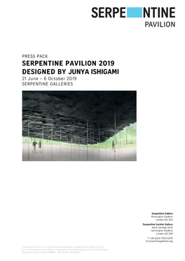 SERPENTINE PAVILION 2019 DESIGNED by JUNYA ISHIGAMI 21 June – 6 October 2019 SERPENTINE GALLERIES