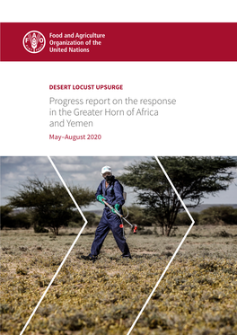 DESERT LOCUST UPSURGE Progress Report on the Response in the Greater Horn of Africa and Yemen May–August 2020
