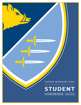 STUDENT HANDBOOK 2021-2022 WELCOME This Handbook Serves As a Guide to Life at Choate Rosemary Hall