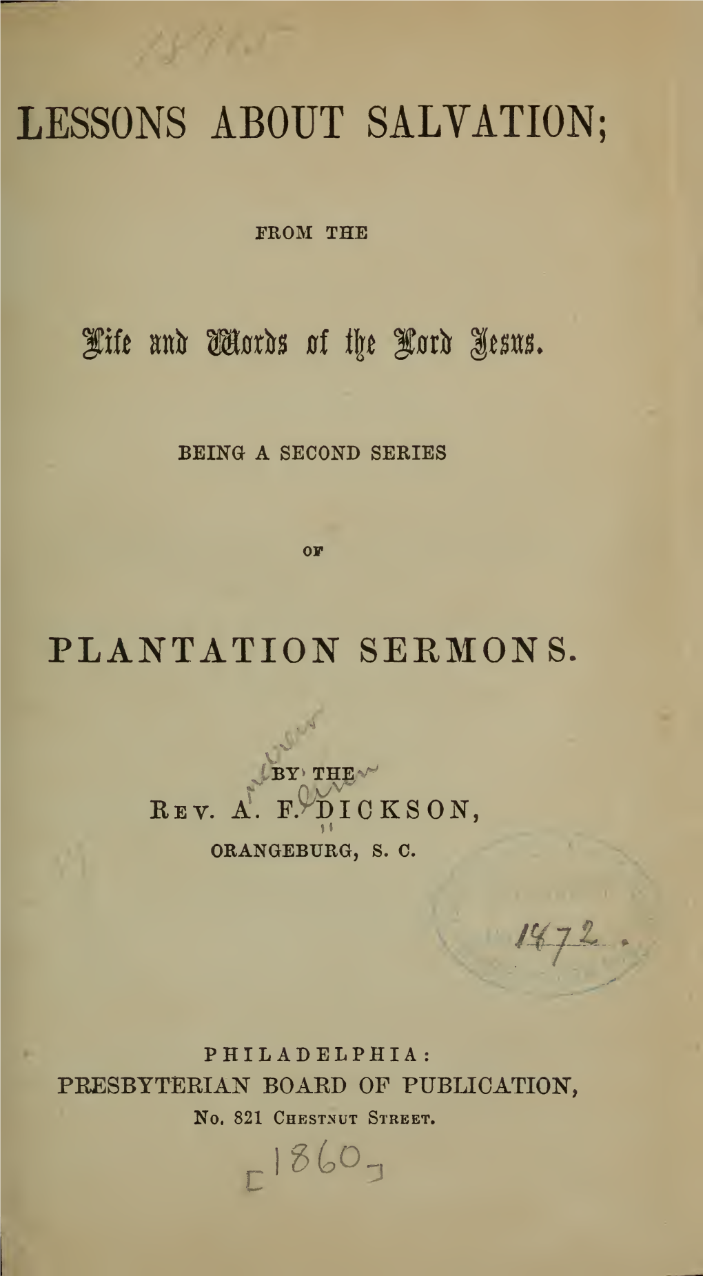 Lessons About Salvation; from the Life and Words of the Lord Jesus. Being a Second Series of Plantation Sermons