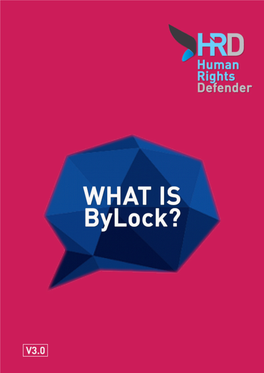 BYLOCK” ? a – Bylock Is a Messenger Applica�On Which Existed in Virtual Stores Like Google Play and ITUNES Between December 2013 and April 2016