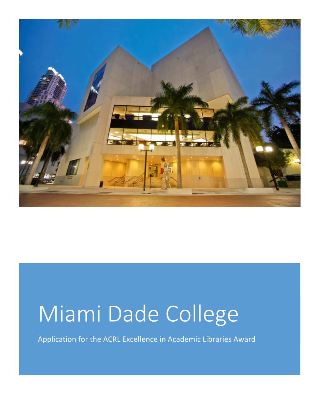 Miami Dade College Application for the ACRL Excellence in Academic Libraries Award TABLE of CONTENTS