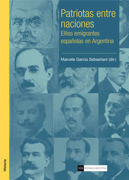 PATRIOTAS ENTRE NACIONES. Elites Emigrantes Españolas En Argentina (1870-1940)