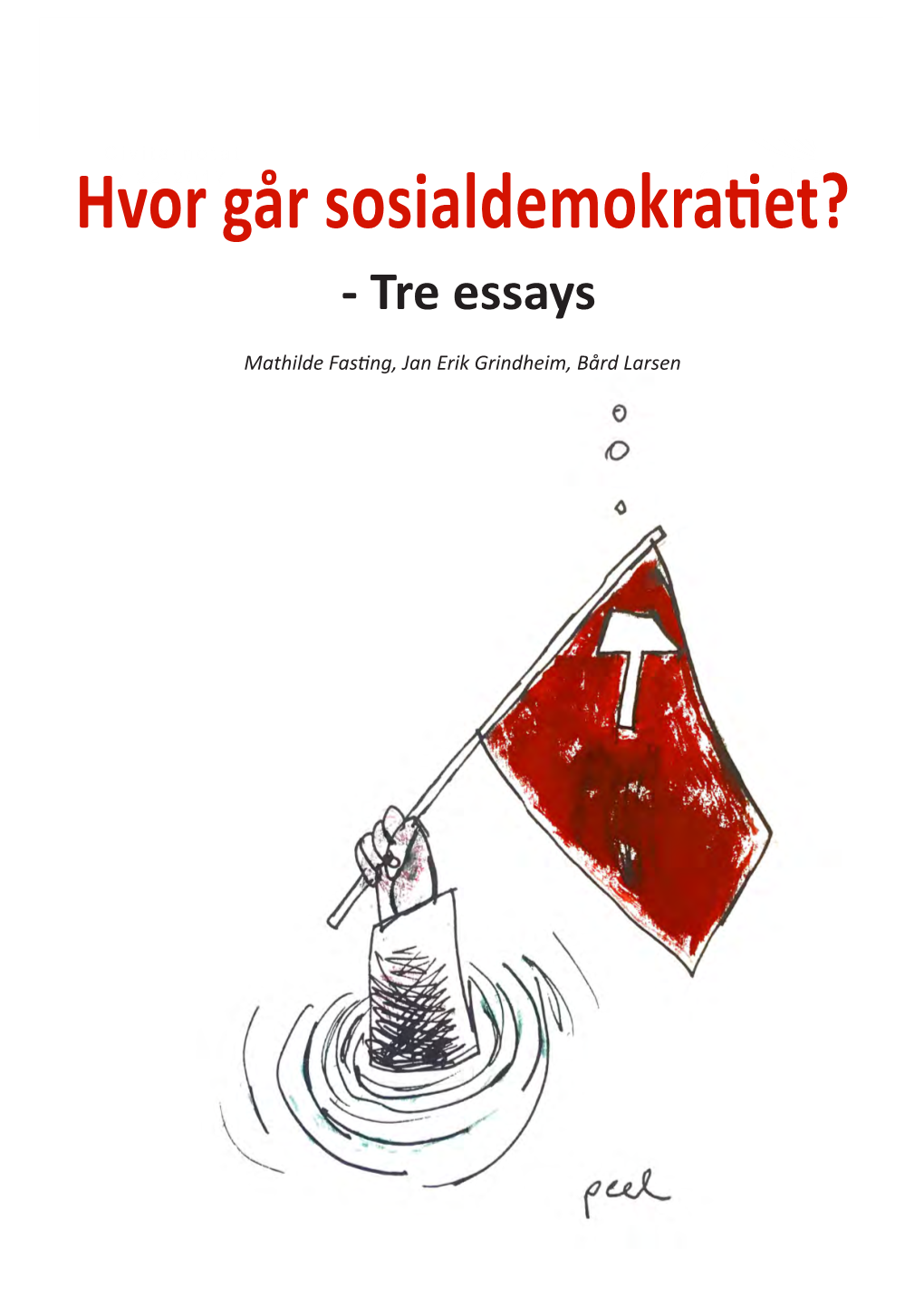 Hvor Går Sosialdemokratiet? Er Det Gått Ut På Dato, Og Hvor Lenge Er Norgeannerledeslandet Med Et Stort Sosialdemokratisk Parti?