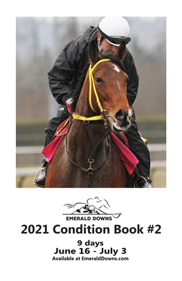 2021 Condition Book #2 9 Days June 16 - July 3 Available at Emeralddowns.Com #1 in SAME DAY SERVICE