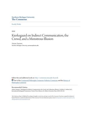 Kierkegaard on Indirect Communication, the Crowd, and a Monstrous Illusion Antony Aumann Northern Michigan University, Aaumann@Nmu.Edu