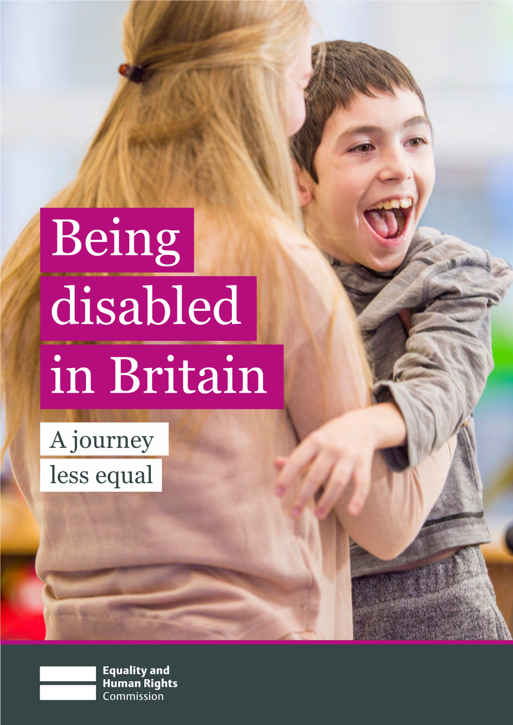 Being Disabled in Britain: a Journey Less Equal’ We Seek to Answer These Questions