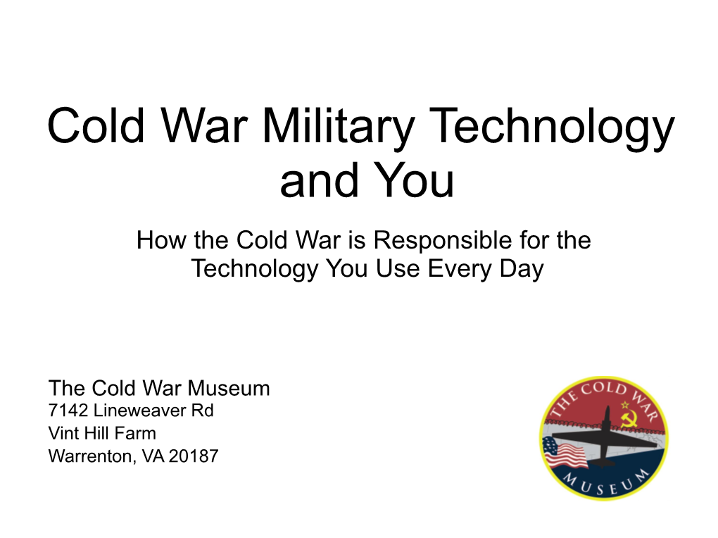 Cold War Military Technology and You How the Cold War Is Responsible for the Technology You Use Every Day