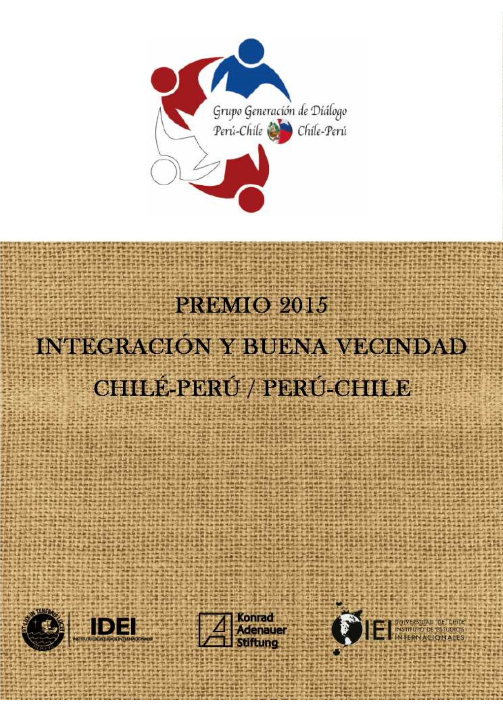 Kevin Tello Aguinaga Néstor Guerrero Soto Premio 2015: Integración Y Buena Vecindad Chile-Perú / Perú-Chile Primera Edición: 500 Ejemplares