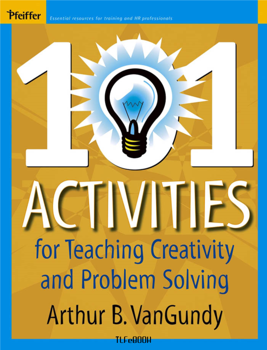 101 Activities for Teaching Creativity and Problem Solving LLLL