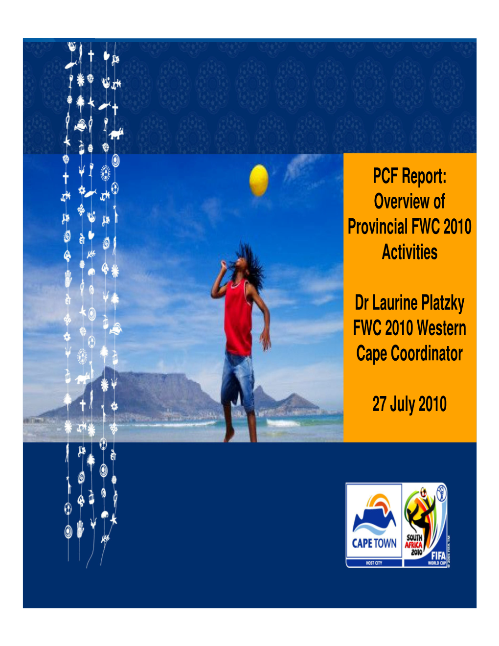 PCF Report: Overview of Provincial FWC 2010 Activities Dr Laurine