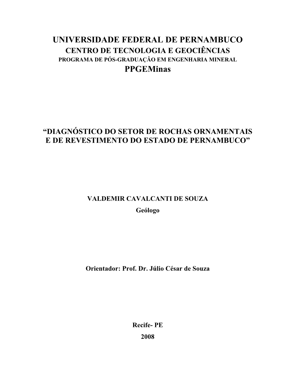 UNIVERSIDADE FEDERAL DE PERNAMBUCO CENTRO DE TECNOLOGIA E GEOCIÊNCIAS PROGRAMA DE PÓS-GRADUAÇÃO EM ENGENHARIA MINERAL Ppgeminas