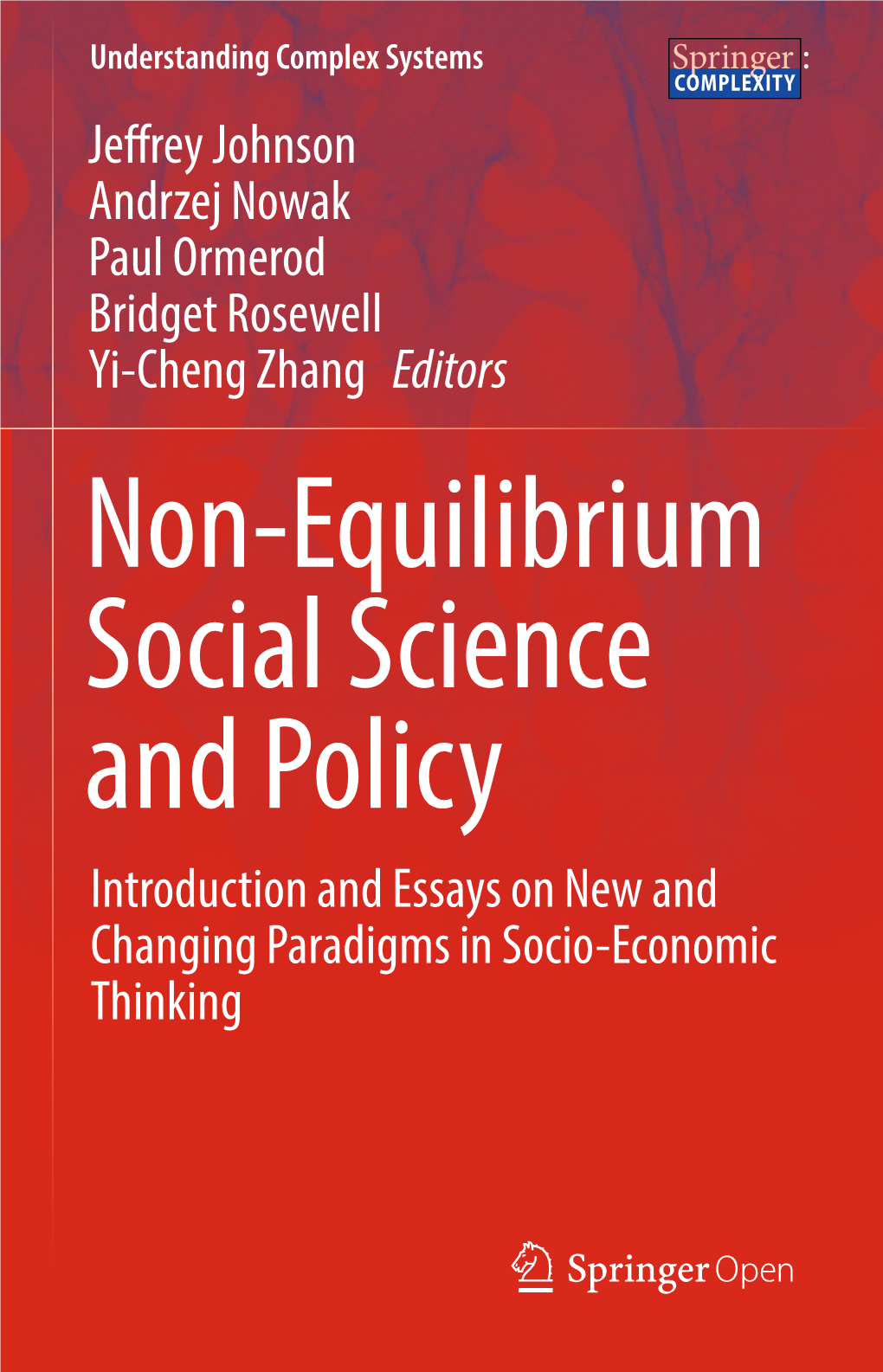 Non-Equilibrium Social Science and Policy Introduction and Essays on New and Changing Paradigms in Socio-Economic Thinking Springer Complexity