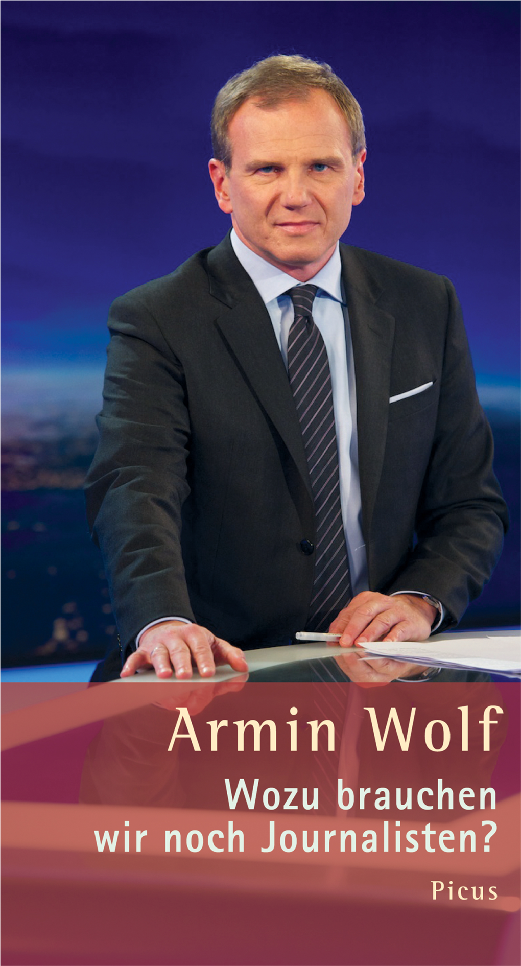 Armin Wolf Wozu Brauchen Wir Noch Journalisten?