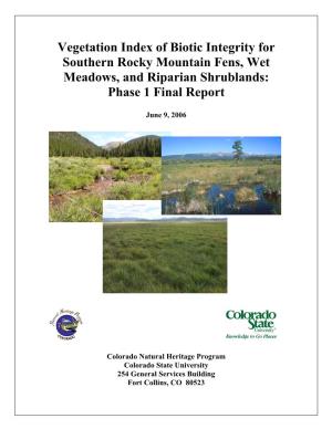 Vegetation Index of Biotic Integrity for Southern Rocky Mountain Fens, Wet Meadows, and Riparian Shrublands: Phase 1 Final Report