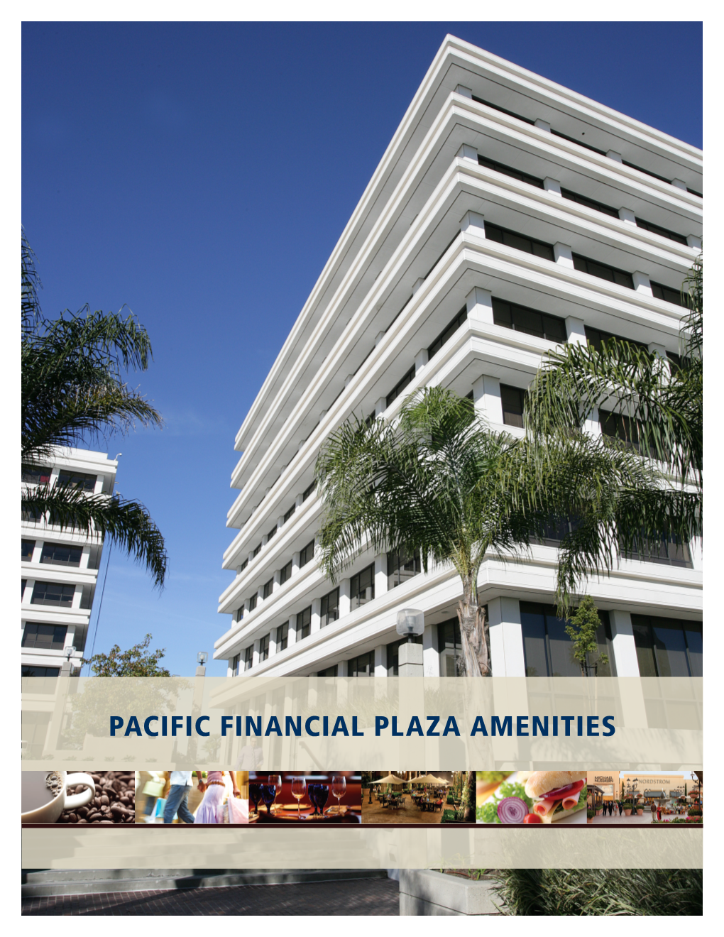 Pacific Financial Plaza Amenities Pacific Financial Plaza Amenities 800, 840 & 880 Newport Center Drive, Newport Beach