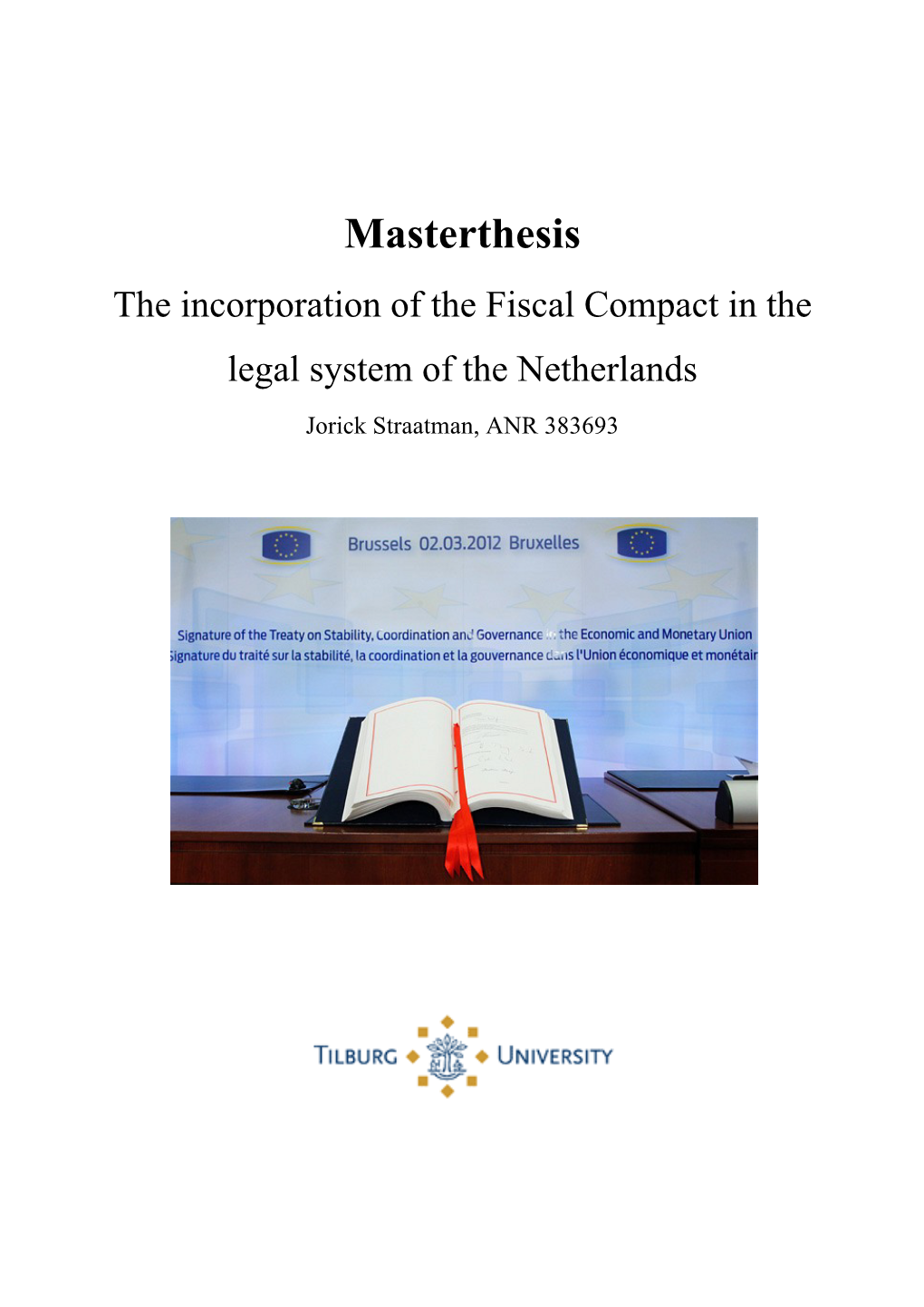Masterthesis the Incorporation of the Fiscal Compact in the Legal System of the Netherlands