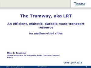 The Tramway, Aka LRT