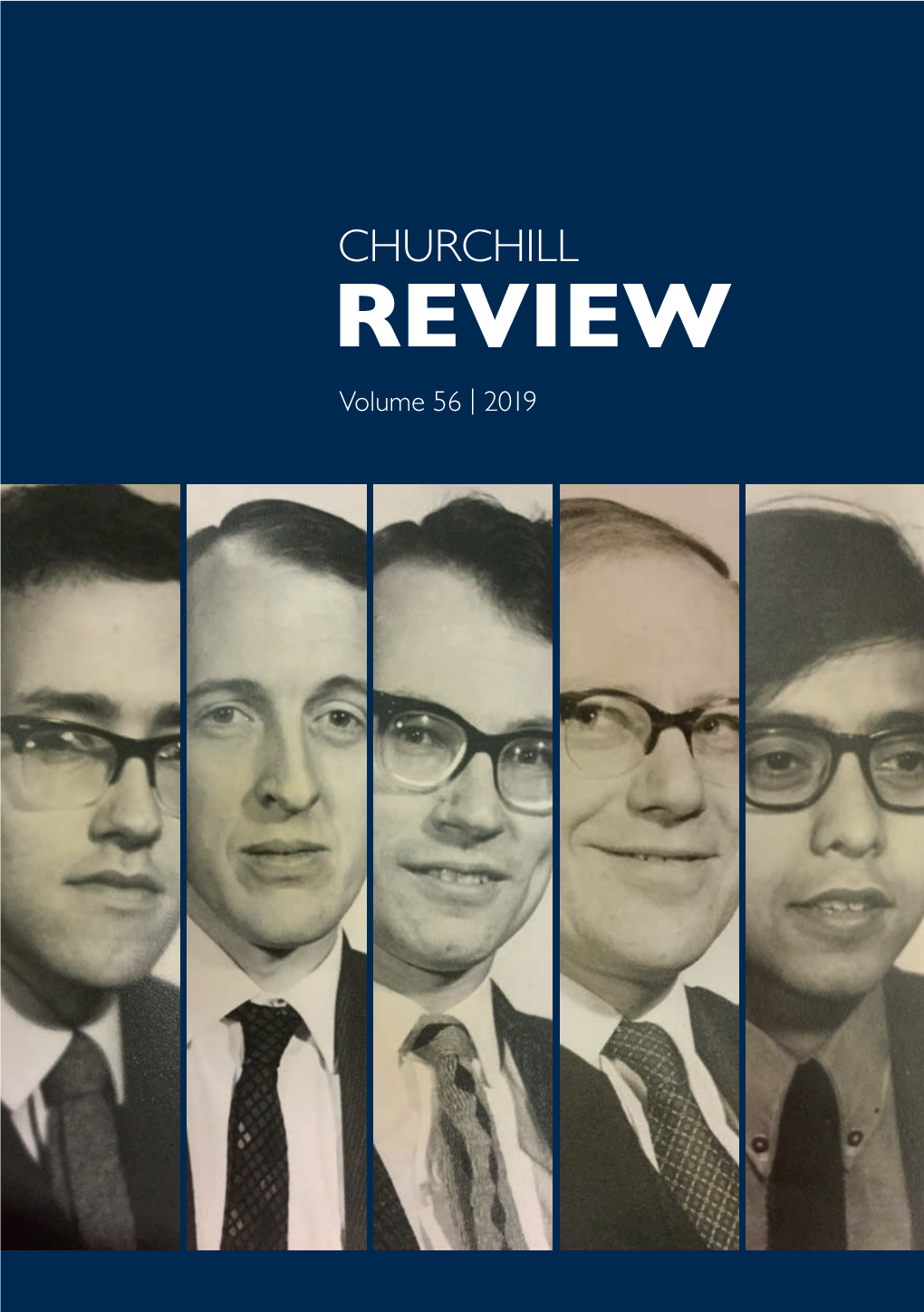 REVIEW CHURCHILL REVIEW Volume 56 | 2019 Volume 56 Churchill College Cambridge |