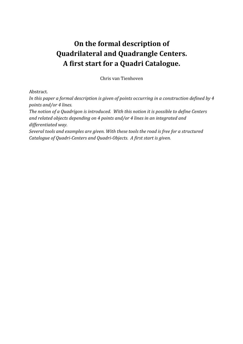 On the Formal Description of Quadrilateral and Quadrangle Centers