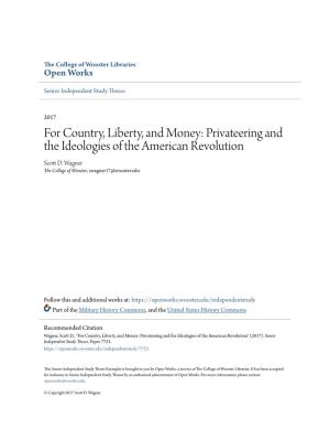 For Country, Liberty, and Money: Privateering and the Ideologies of the American Revolution Scott .D Wagner the College of Wooster, Swagner17@Wooster.Edu