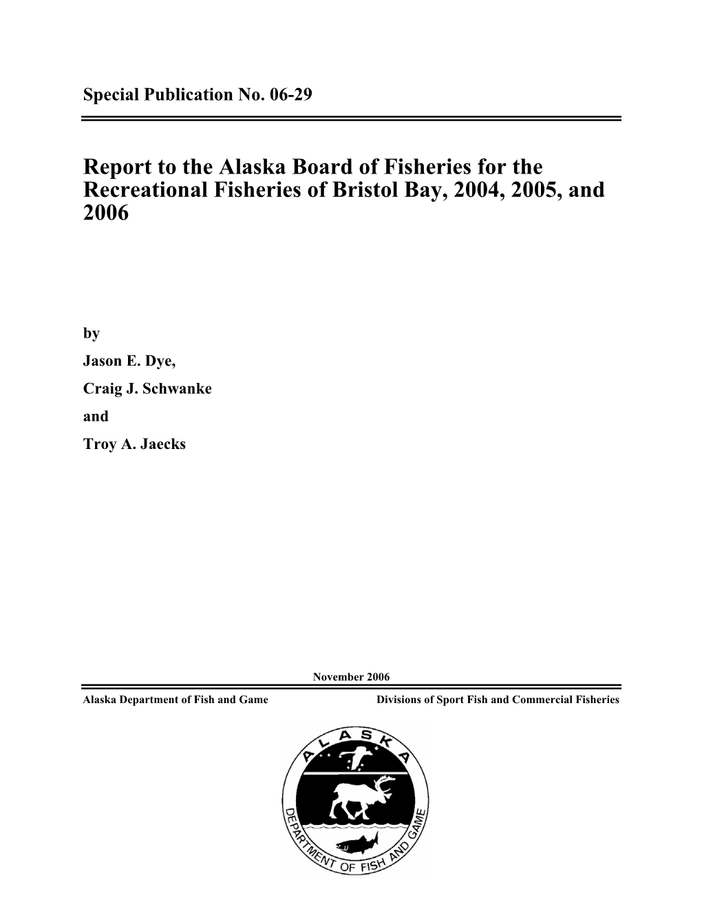 Dye, J. E., C. J. Schwanke, and T. A. Jaecks. 2006. Report to the Alaska Board of Fisheries
