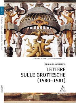 Lettere Sulle Grottesche (1580–1581) Aracne - - - - - ISBN 978-88-255-0725-6 (1580–1581) Amiano Acciarino È Nato a Roma Nel 1986