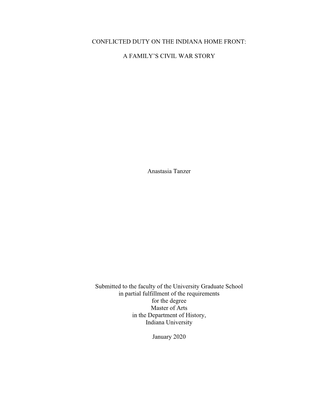 CONFLICTED DUTY on the INDIANA HOME FRONT: a FAMILY's CIVIL WAR STORY Anastasia Tanzer Submitted to the Faculty of the Univer