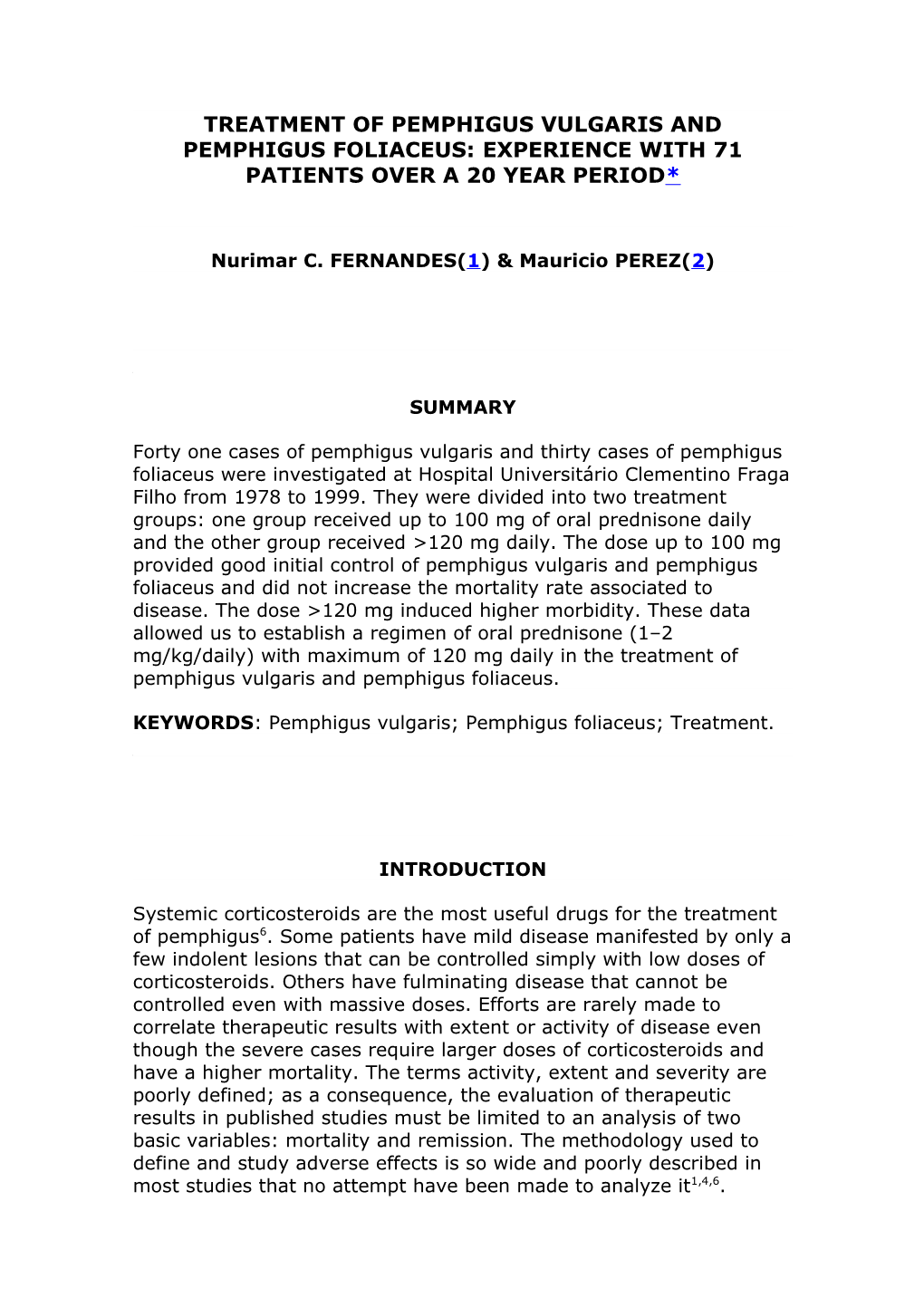 Treatment of Pemphigus Vulgaris and Pemphigus Foliaceus: Experience with 71 Patients Over