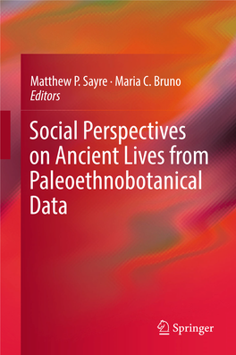 Social Perspectives on Ancient Lives from Paleoethnobotanical Data Social Perspectives on Ancient Lives from Paleoethnobotanical Data Matthew P