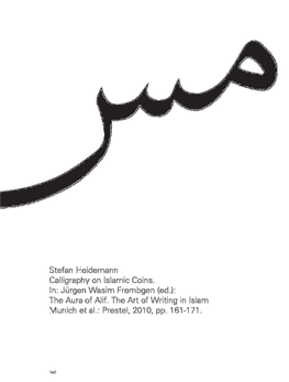 Stefan Heidemann Calligraphy on Islamic Coins. In: Jurgen Wasim Frembgen (Ed.): the Aura of Alif. the Art of Writing in Islam Munich Et Al.: Prestel, 2010, Pp