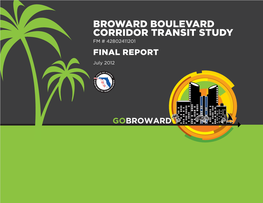 BROWARD BOULEVARD CORRIDOR TRANSIT STUDY FM # 42802411201 FINAL REPORT July 2012