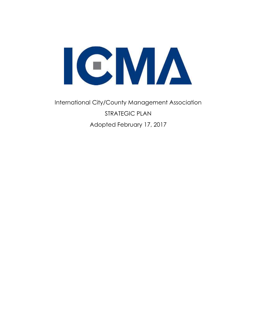 International City/County Management Association STRATEGIC PLAN Adopted February 17, 2017