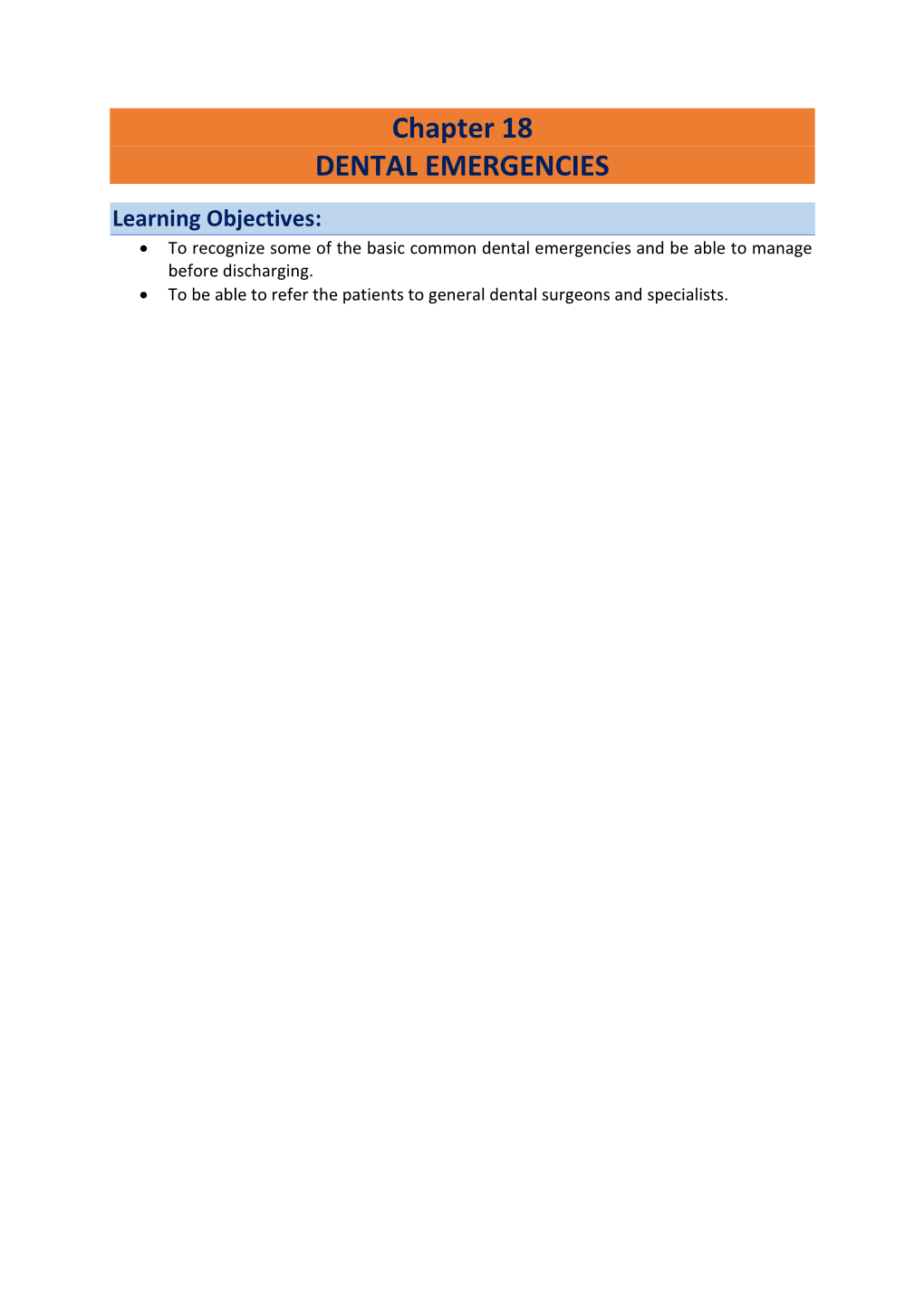 Chapter 18 DENTAL EMERGENCIES Learning Objectives: • to Recognize Some of the Basic Common Dental Emergencies and Be Able to Manage Before Discharging