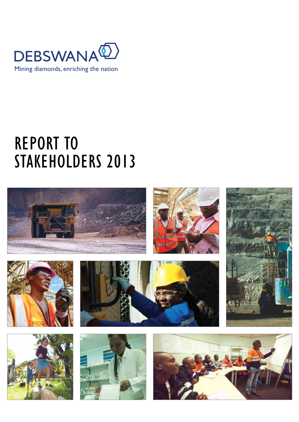 Report to Stakeholders 2013 Debswana - Report to Stakeholders 2013