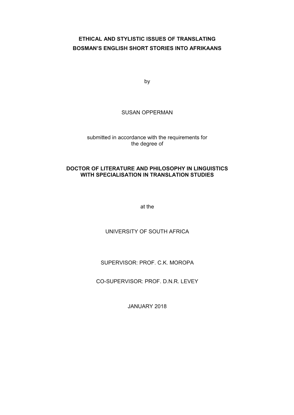 ETHICAL and STYLISTIC ISSUES of TRANSLATING BOSMAN's ENGLISH SHORT STORIES INTO AFRIKAANS by SUSAN OPPERMAN Submitted in Accor